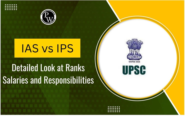 IAS vs IPS: A Detailed Look at Ranks, Salaries, and Responsibilities