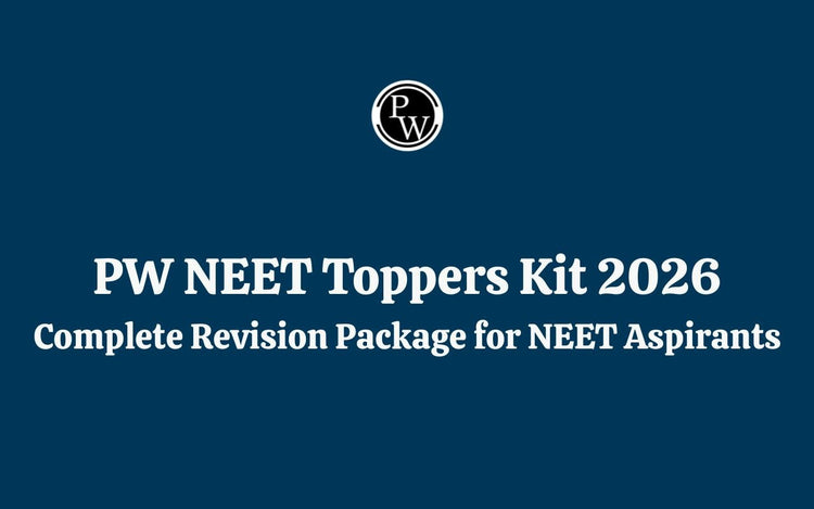 PW NEET Toppers Kit 2026: Complete Revision Package for NEET Aspirants