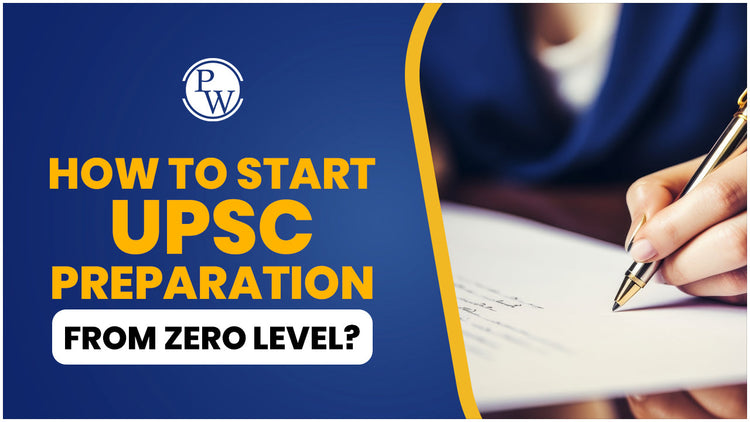 How to Start UPSC Preparation from Zero Level?