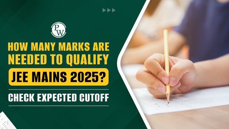 How Many Marks Are Needed to Qualify JEE Mains 2025? Check Expected Cutoff