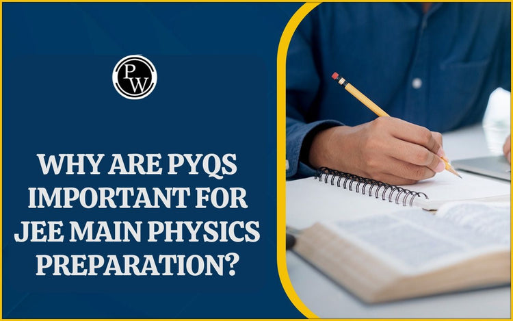 Why Are PYQs Important for JEE Main Physics Preparation?