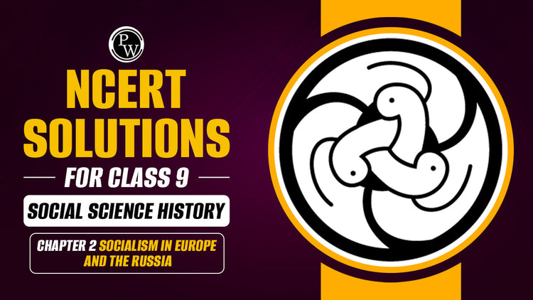 NCERT Solutions for Class 9 Social Science History Chapter 2 Socialism in Europe and the Russia