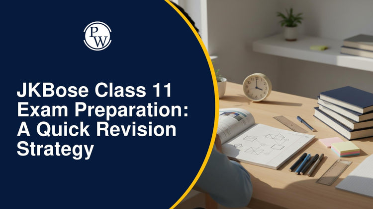 JKBose Class 11 Exam Preparation: A Quick Revision Strategy