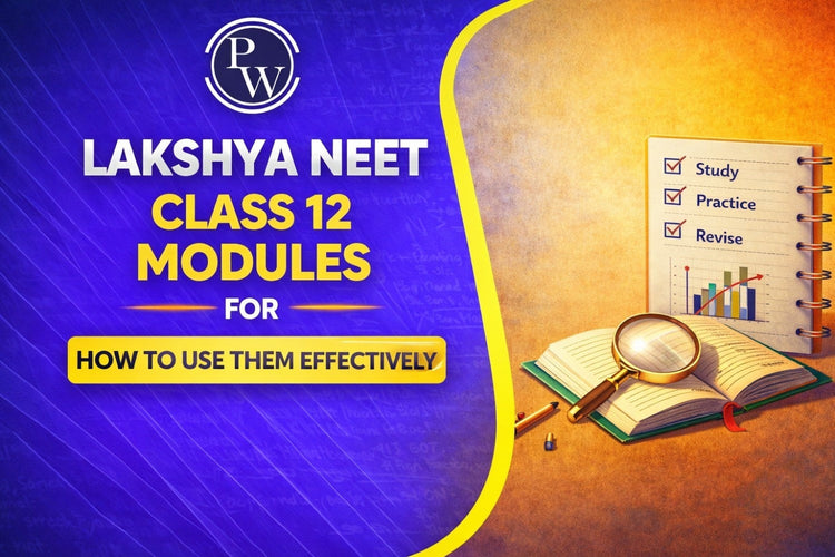 Lakshya NEET Class 12 Modules: How to Use Them Effectively
