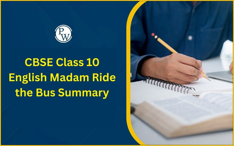 CBSE Class 10 English Madam Ride the Bus Summary