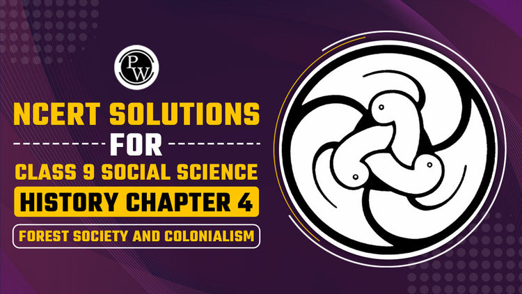 NCERT Solutions for Class 9 Social Science History Chapter 4 Forest Society and Colonialism
