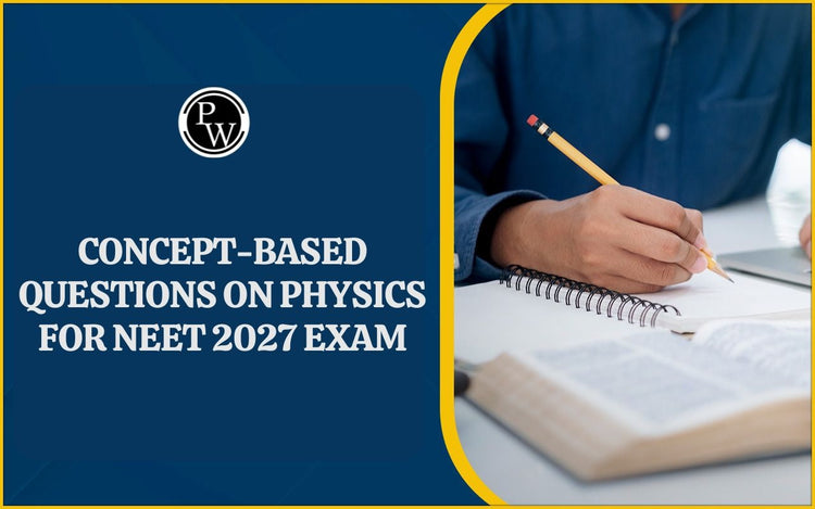Concept-Based Questions on Physics for NEET 2027 Exam