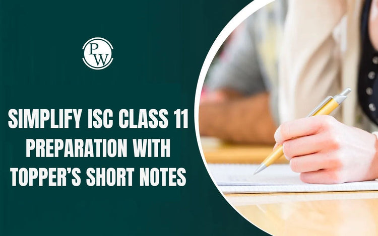 Simplify ISC Class 11 Preparation with Topper’s Short Notes