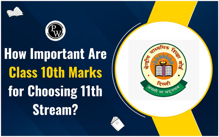 How Important Are Class 10th Marks for Choosing 11th Stream
