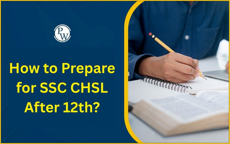 How to Prepare for SSC CHSL After 12th?