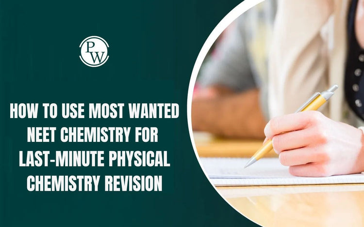How to Use Most Wanted NEET Chemistry for Last-Minute Physical Chemistry Revision