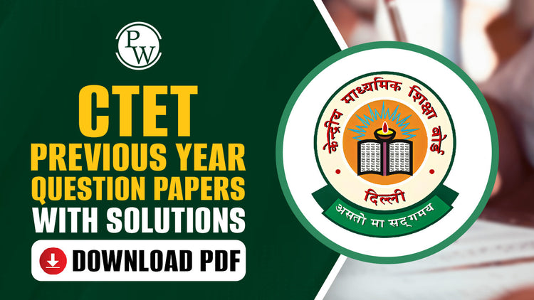 CTET Previous Year Question Papers with Solutions, Download PDF