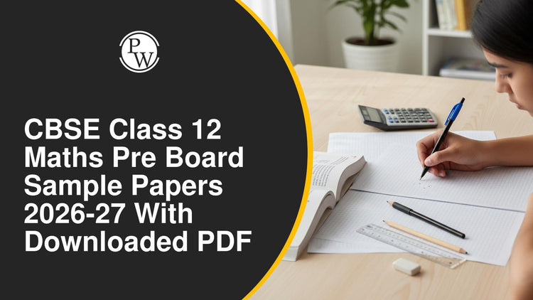 CBSE Class 12 Maths Pre Board Sample Papers 2026-27 with Downloaded PDF