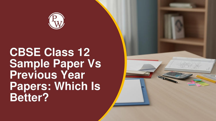 CBSE Class 12 Sample Paper vs Previous Year Papers: Which Is Better?