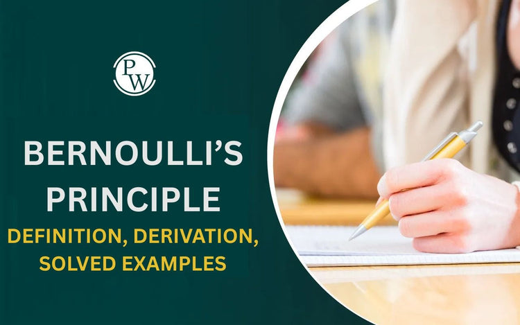 Bernoulli’s Principle - Definition, Derivation, Solved Examples