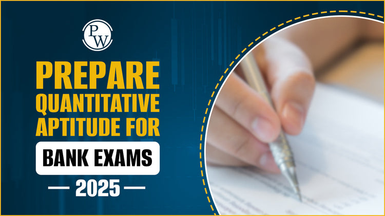 Prepare Quantitative Aptitude for Bank Exams 2025