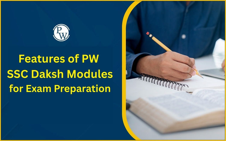 Features of PW SSC Daksh Modules for Exam Preparation