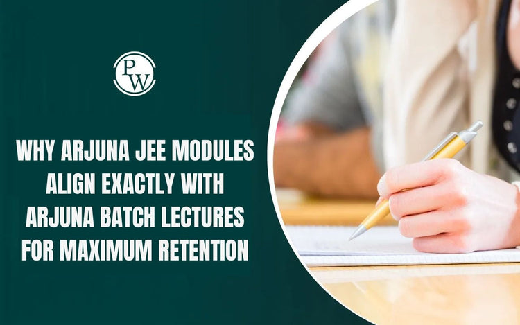 Why Arjuna JEE Modules Align Exactly with Arjuna Batch Lectures for Maximum Retention