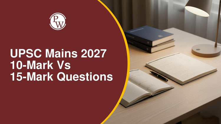 UPSC Mains 2027 10-Mark vs 15-Mark Questions: Answer-Writing Practice