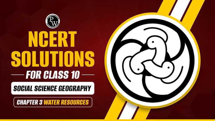 NCERT Solutions for Class 10 Social Science Geography Chapter 3 Water Resources
