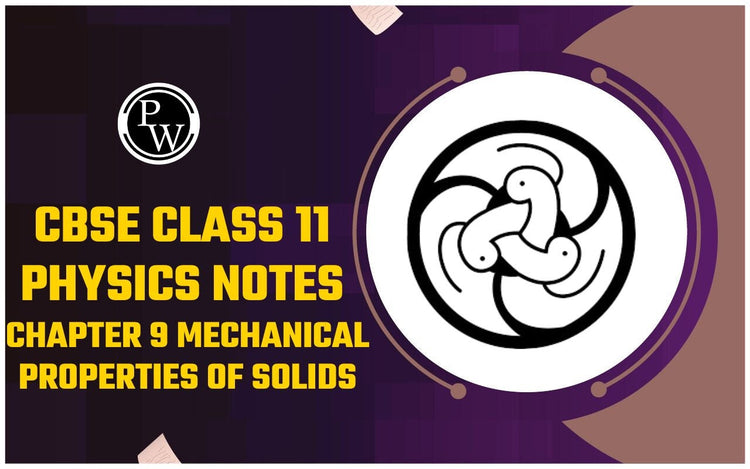 CBSE Class 11 Physics Notes Chapter 9 Mechanical Properties of Solids