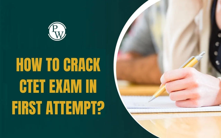 How to Crack CTET Exam in First Attempt?