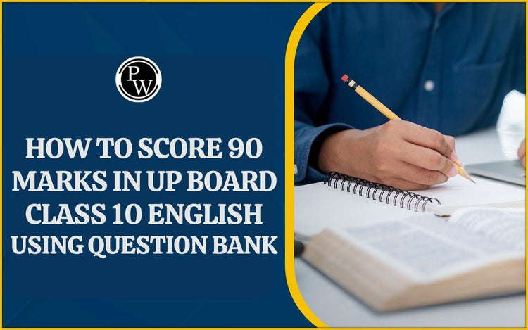 How to Score 90 Marks in UP Board Class 10 English Using Question Bank