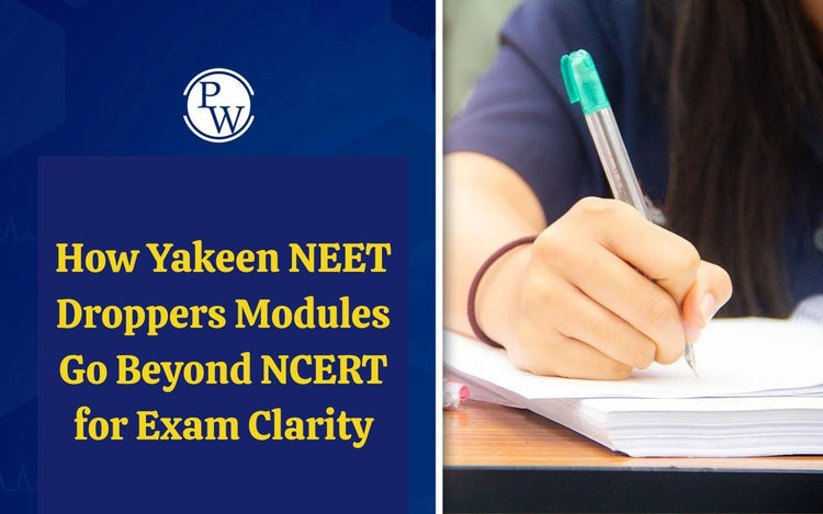 How Yakeen NEET Droppers Modules Go Beyond NCERT for Exam Clarity