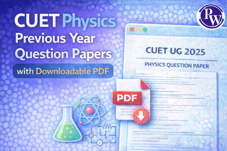 CUET Physics Previous Year Question Papers with Downloaded PDF