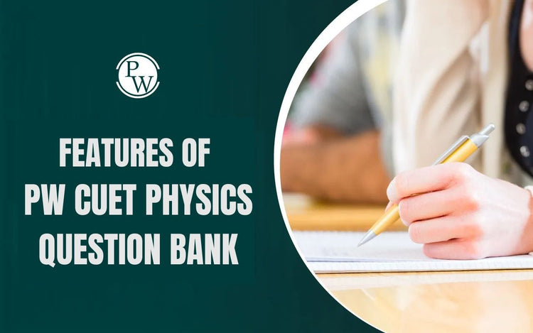 Features of PW CUET Physics Question Bank