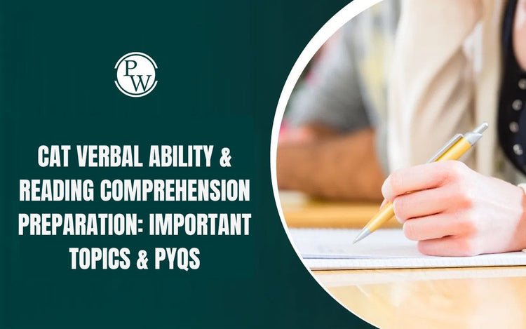 CAT Verbal Ability & Reading Comprehension Preparation: Important Topics & PYQs