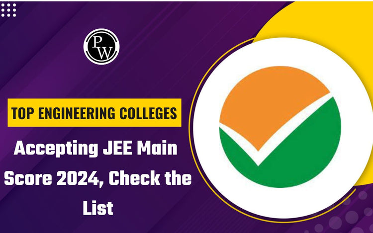 Top Engineering Colleges Accepting JEE Main Score 2024, Check the List