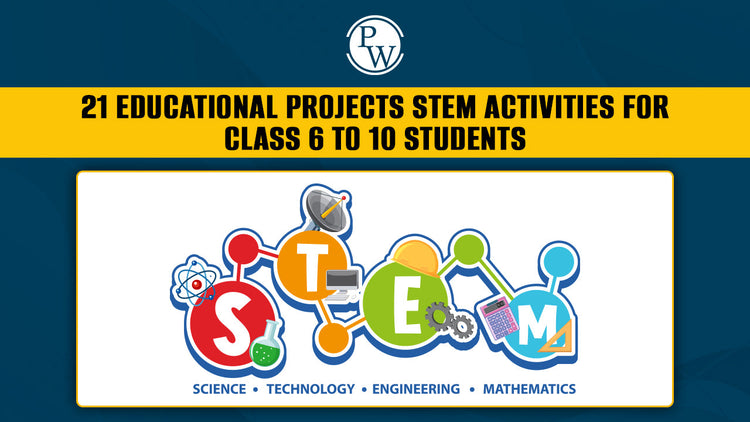 21 Educational STEM Projects Activities for Class 6 to 10 students