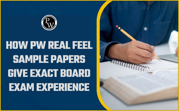 How PW Real Feel Sample Papers Give Exact Board Exam Experience