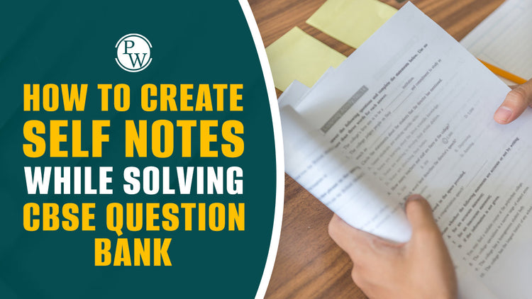 How to Create Self Notes While Solving CBSE Question Banks