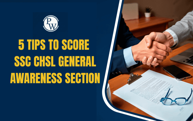 5 Tips to Score SSC CHSL General Awareness Section