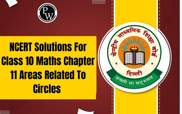 NCERT Solutions for Class 10 Maths Chapter 11 Areas Related To Circles