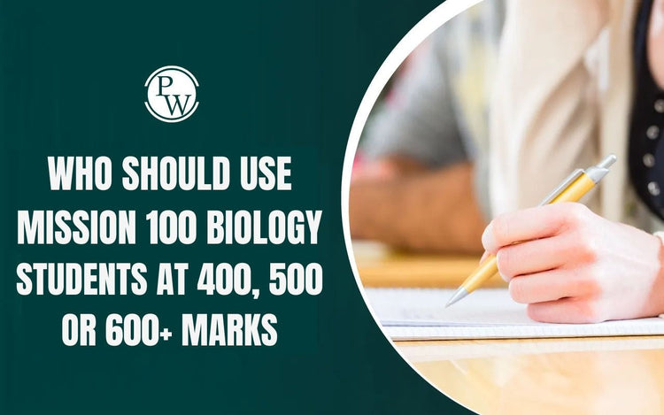 Who Should Use Mission 100 Biology - Students at 400, 500 or 600+ Marks