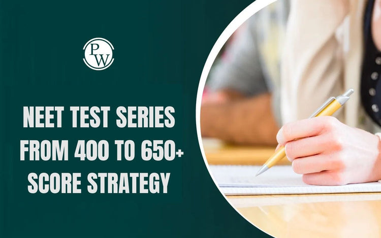 NEET Test Series: From 400 to 650+ Score Strategy