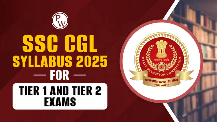 SSC CGL Syllabus 2025 for Tier 1 and Tier 2 Exams