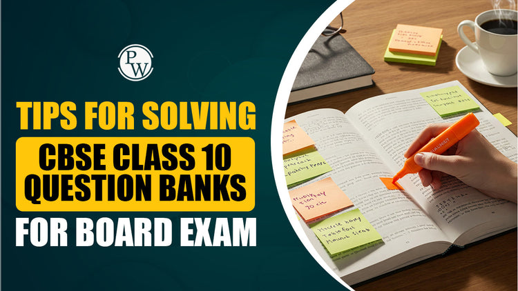 Tips for Solving CBSE Class 10 Question Banks For Board Exam