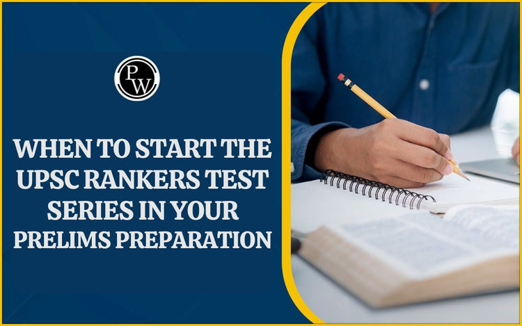 When to Start the UPSC Rankers Test Series in Your Prelims Preparation