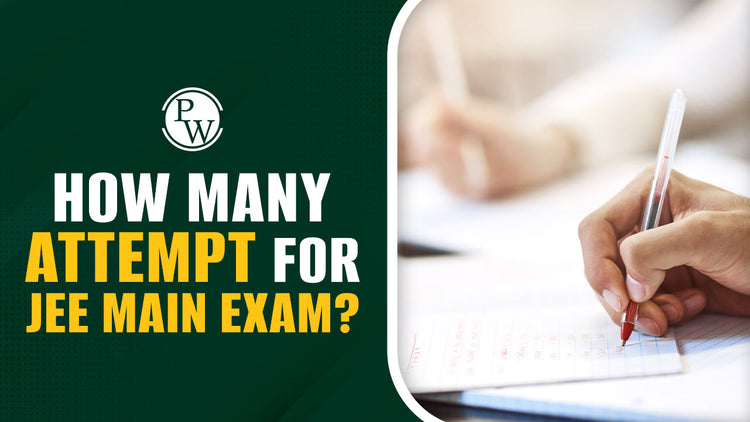 How Many Attempts for JEE Mains Exam?