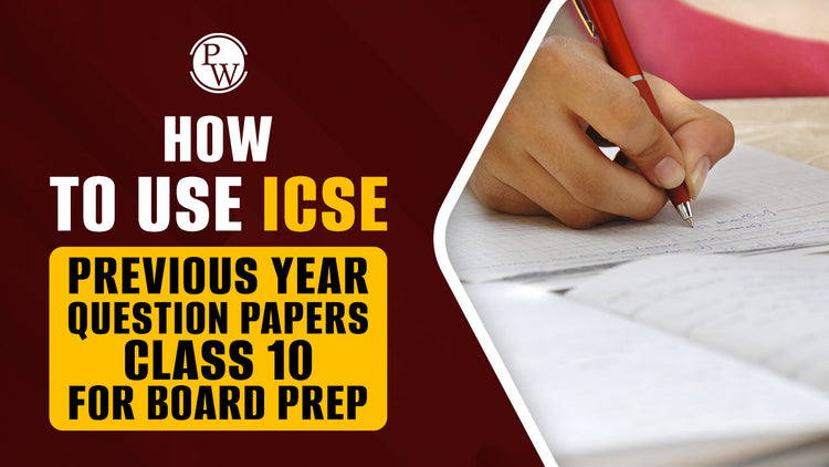 How to Use ICSE Previous Year Question Papers Class 10 for Board Prep