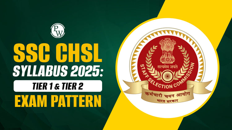 SSC CHSL Syllabus 2025: Tier 1 & Tier 2 Exam Pattern