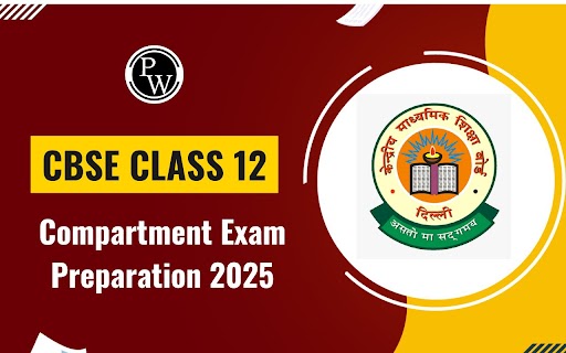 CBSE Class 12 Compartment Exam Preparation 2025