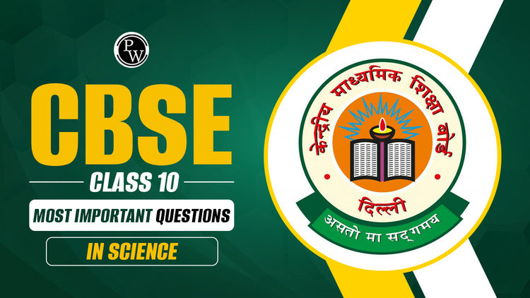 CBSE Class 10 Most Important Questions in Science