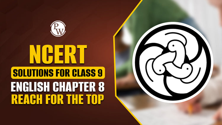 NCERT Solutions for Class 9 English Chapter 8 Reach for the Top
