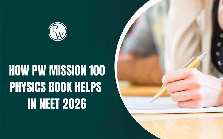 How PW Mission 100 Physics Book Helps in NEET 2026