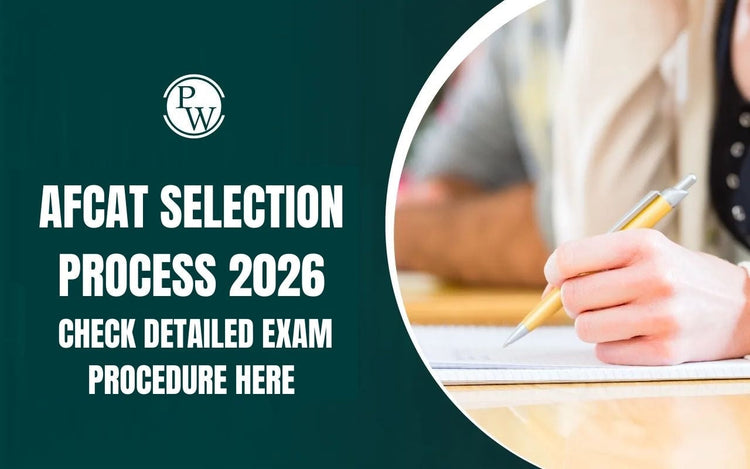 AFCAT Selection Process 2026: Check Detailed Exam Procedure here